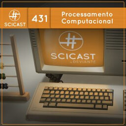 Processamento Computacional (SciCast #431)