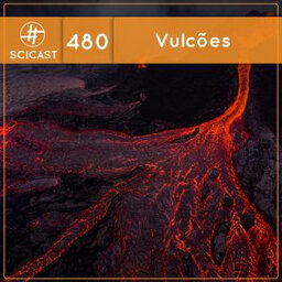 Vulcões (SciCast #480)