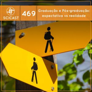 Graduação e Pós-graduação: expectativa vs realidade (SciCast #469)