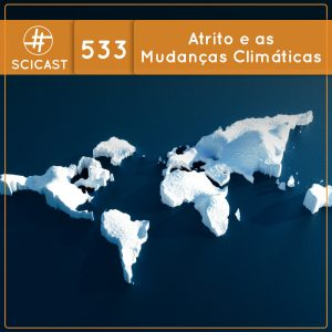 Atrito e as Mudanças Climáticas (SciCast #533)