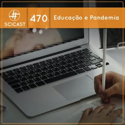 O Impacto da Pandemia na Educação (SciCast #470)