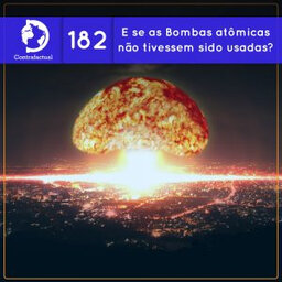 E se as bombas atômicas nunca tivessem sido usadas? (Contrafactual #182)
