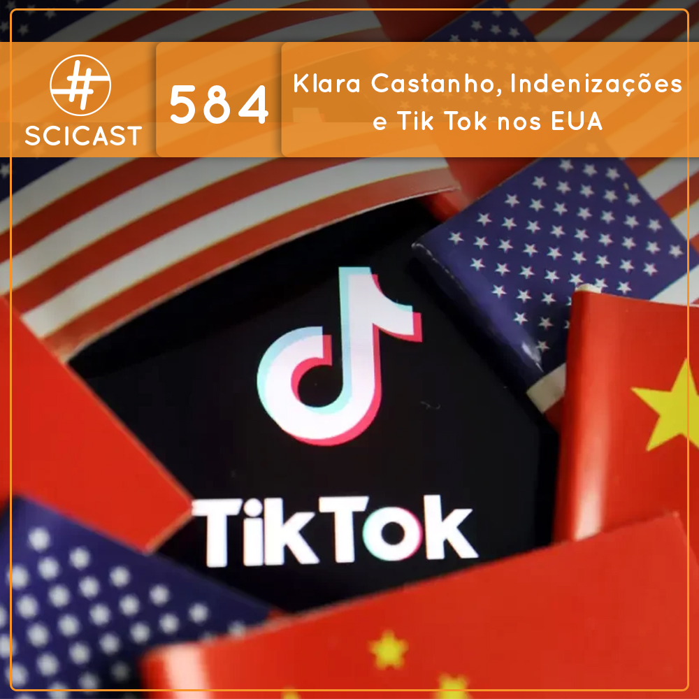 Klara Castanho, Indenizações e Tik Tok nos EUA (SciCast #584)