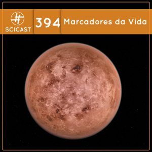A busca pela vida: Marcadores Químicos (SciCast #394)