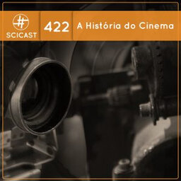 A História do Cinema (SciCast #422)