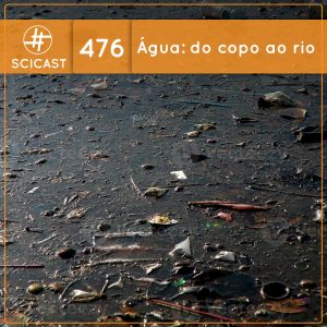 Água: do co(cô)po ao rio (SciCast #476)