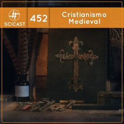 Cristianismo Medieval (SciCast #452)