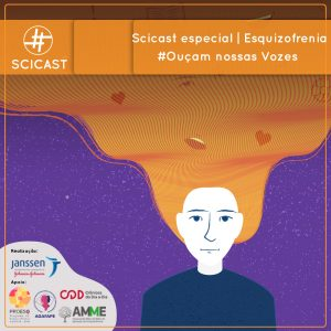 Esquizofrenia – Campanha #OuçamNossasVozes (SciCast Especial #3)