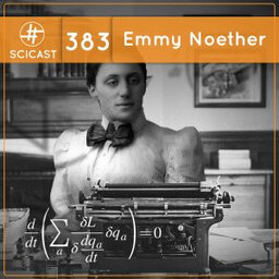 Emmy Noether e os Princípios da Conservação do Universo (SciCast #383)