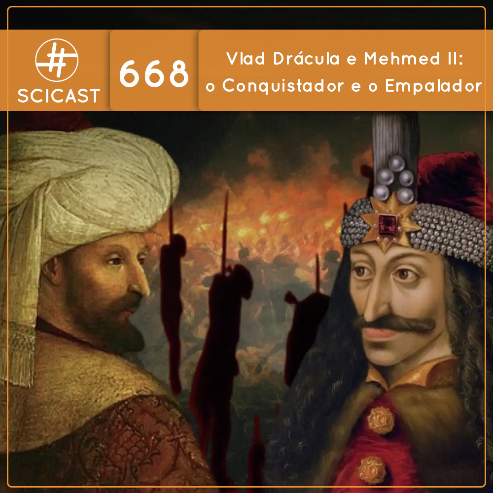 Vlad Drácula e Mehmed II: o Conquistador e o Empalador (SciCast #668)