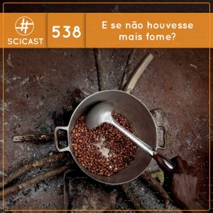 Contrafactual: e se não houvesse mais fome? (SciCast #538)