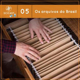 Os arquivos do Brasil (Ciência Sem Fio #05)