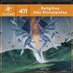 Religiões Não Monoteístas (SciCast #411)