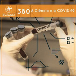 A Ciência e a COVID-19 (SciCast #380)