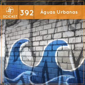 Águas Urbanas (SciCast #392)