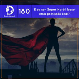 E se ser super herói fosse uma profissão real? (Contrafactual #180)