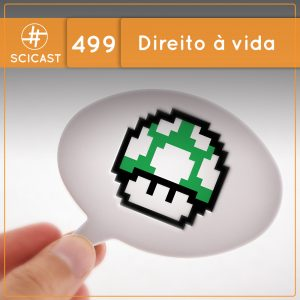 Direito à vida (SciCast #499)