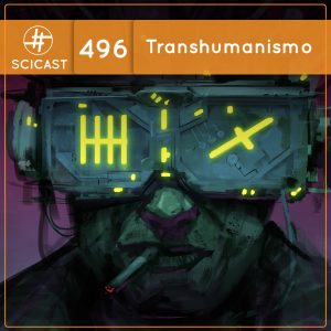 Transhumanismo (SciCast #496)