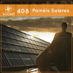 Painéis Solares (SciCast #408)