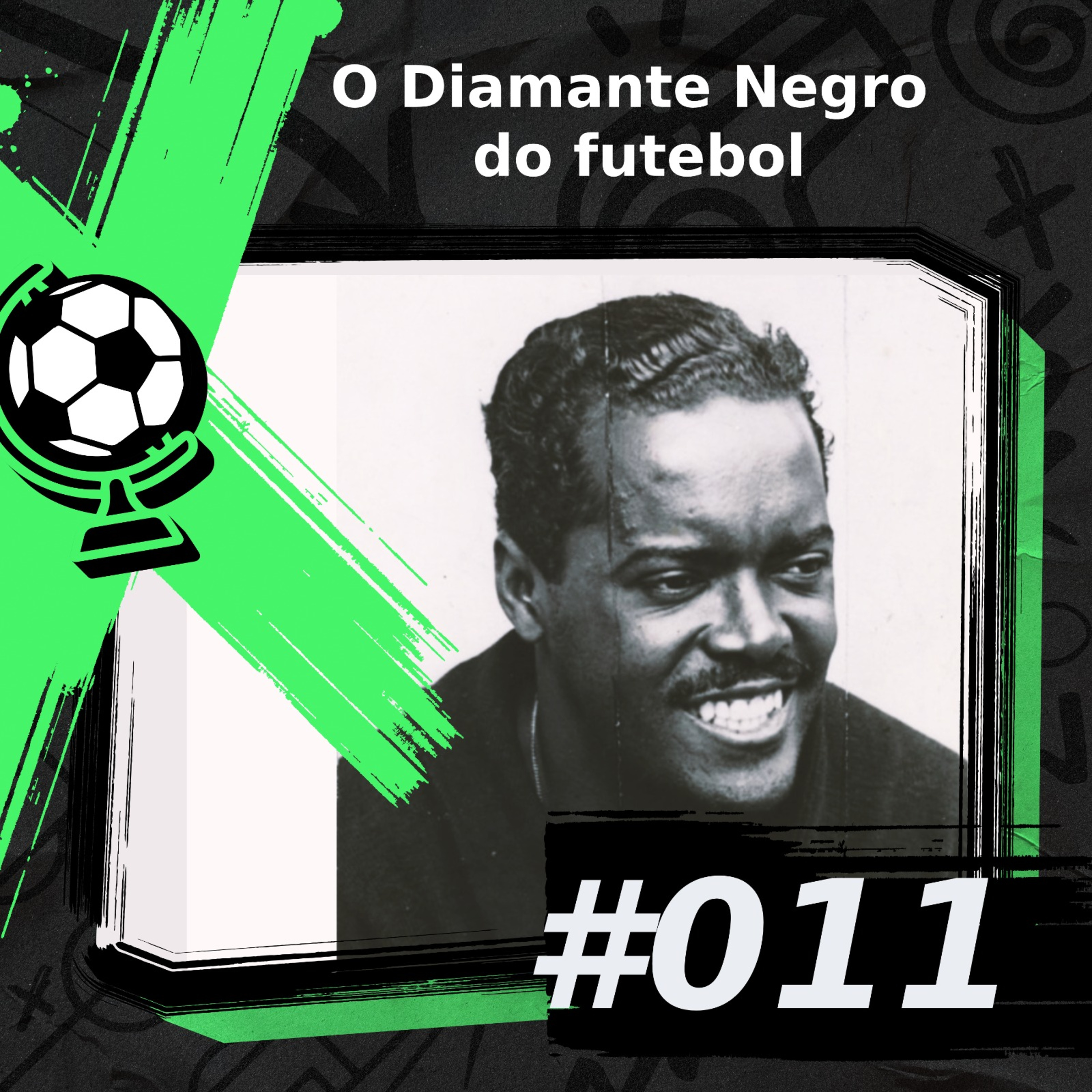FEM 11# - O Diamante Negro do futebol