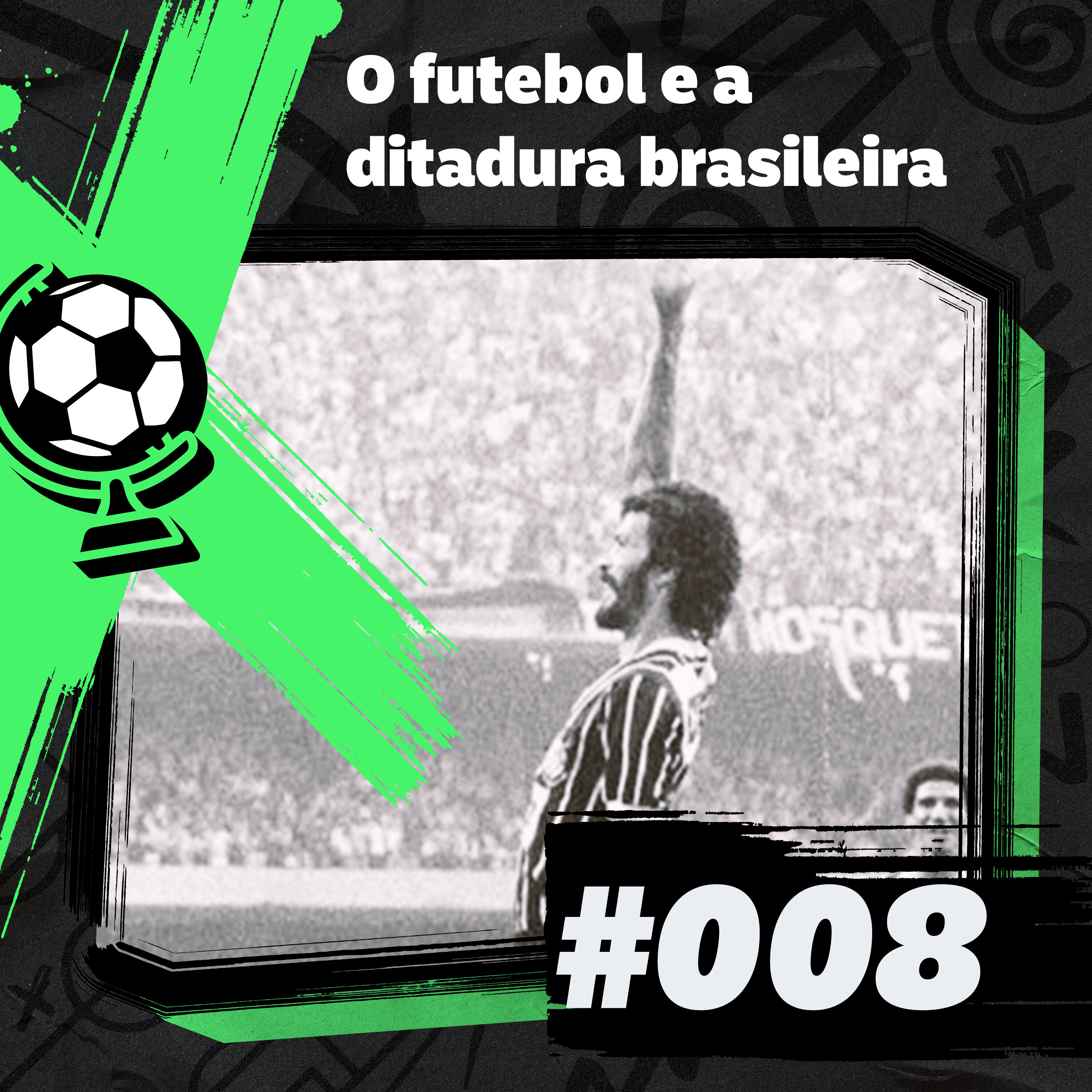 FEM 8# - O futebol e a ditadura brasileira