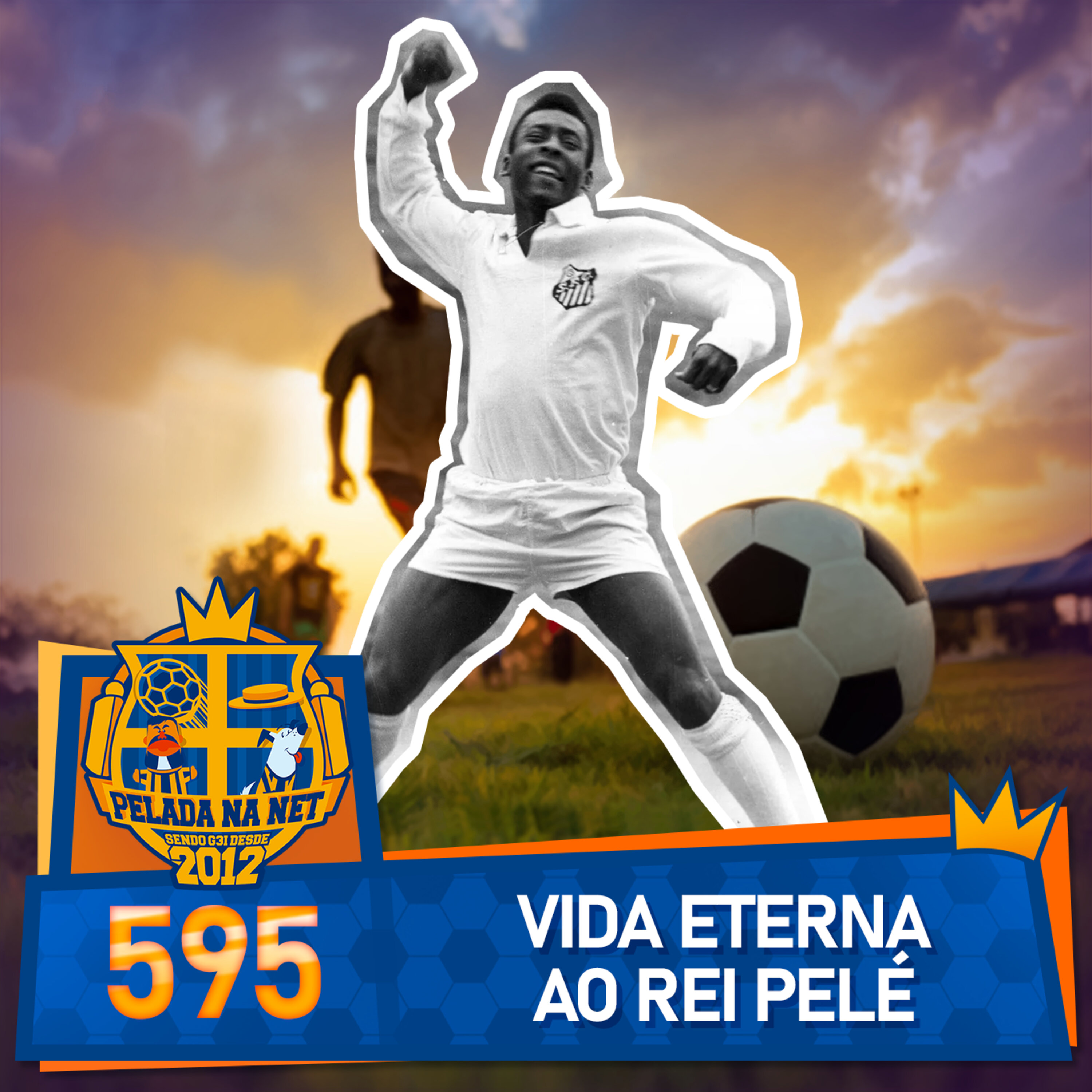 Pelada na Net #595 – Vida Eterna Ao Rei Pelé