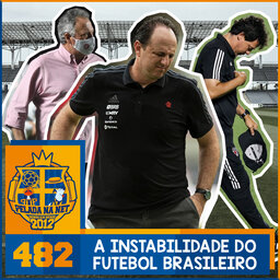 Pelada na Net #482 - A Instabilidade Do Futebol Brasileiro