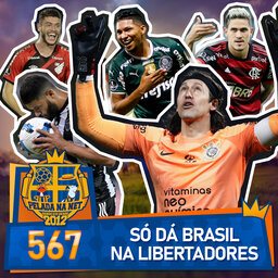 Pelada na Net #567 - Só Dá Brasil Na Libertadores