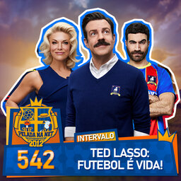 Pelada na Net #542 - Intervalo: Ted Lasso: Futebol É Vida!