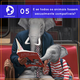 Contrafactual #05: E se todos os animais fossem sexualmente compatíveis?