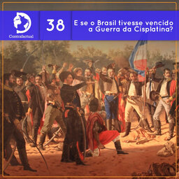 Contrafactual #38: E se o Brasil tivesse vencido a Guerra da Cisplatina?