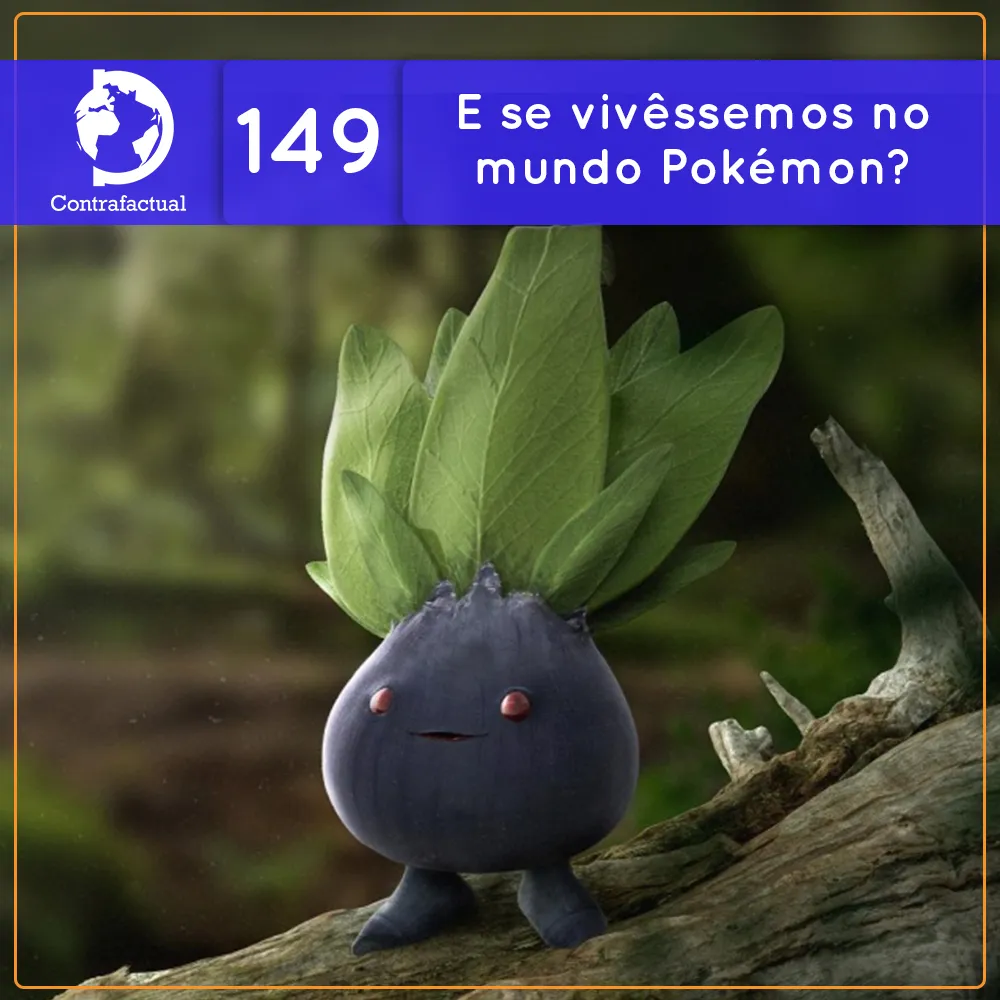 E se vivêssemos no mundo Pokémon? (Contrafactual #149)