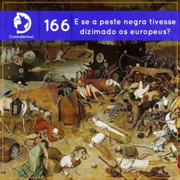 #SciCastNoPint: E se a peste negra tivesse dizimado os europeus?  (Contrafactual #166)
