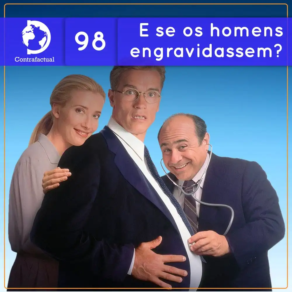 Contrafactual #98: E se os homens engravidassem?