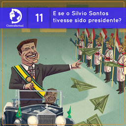 Contrafactual #11: E se o Silvio Santos tivesse sido presidente?