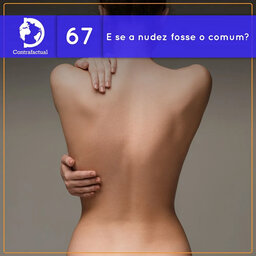 Contrafactual #67: E se a nudez fosse o comum?