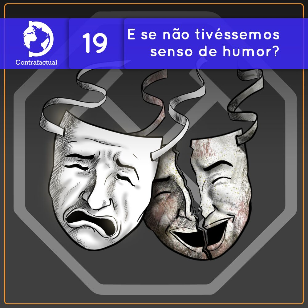 Contrafactual #19: E se não tivéssemos senso de humor?