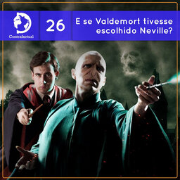 Contrafactual #26: E se Voldemort tivesse escolhido Neville?