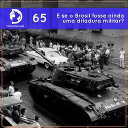 Contrafactual #65: E se o Brasil ainda fosse uma ditadura militar?