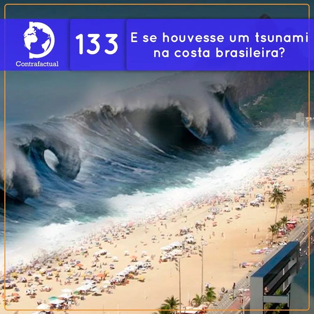 E se houvesse um Tsunami na costa brasileira? (Contrafactual #133)