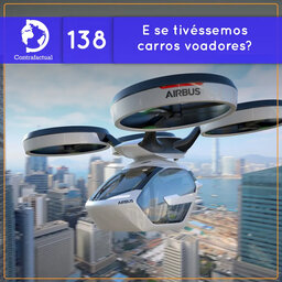 E se tivéssemos carros voadores? (Contrafactual #138)