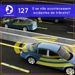 E se não acontecessem acidentes de trânsito? (Contrafactual #127)