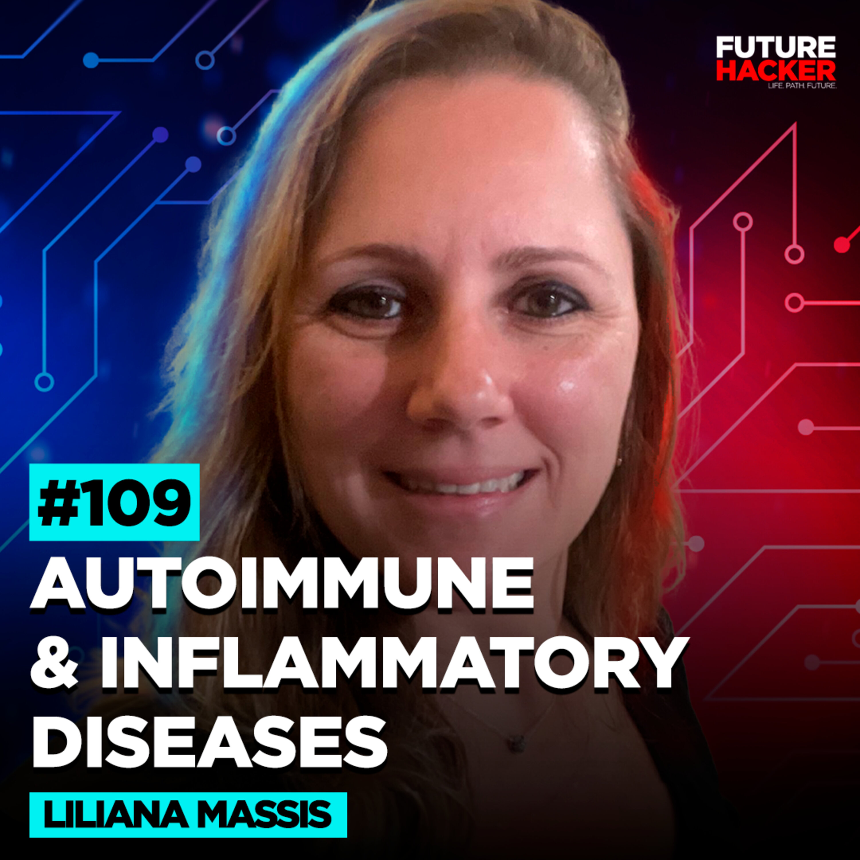 #109 - Autoimmune & Inflammatory Diseases (Liliana Massis) #109 - Autoimmune & Inflammatory Diseases (Liliana Massis)