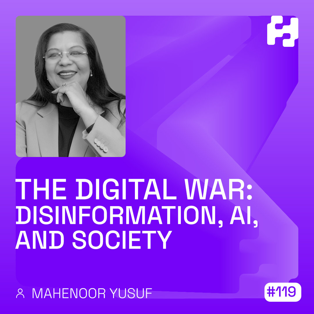 #119 - The Digital War: Disinformation, AI, and Society (Mahenoor Yusuf)
