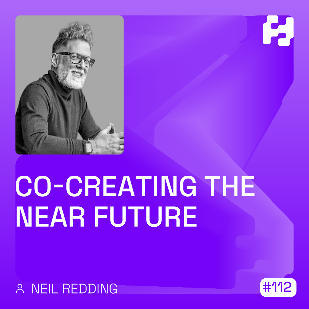 #112 - Co-creating the Near Future (Neil Redding)