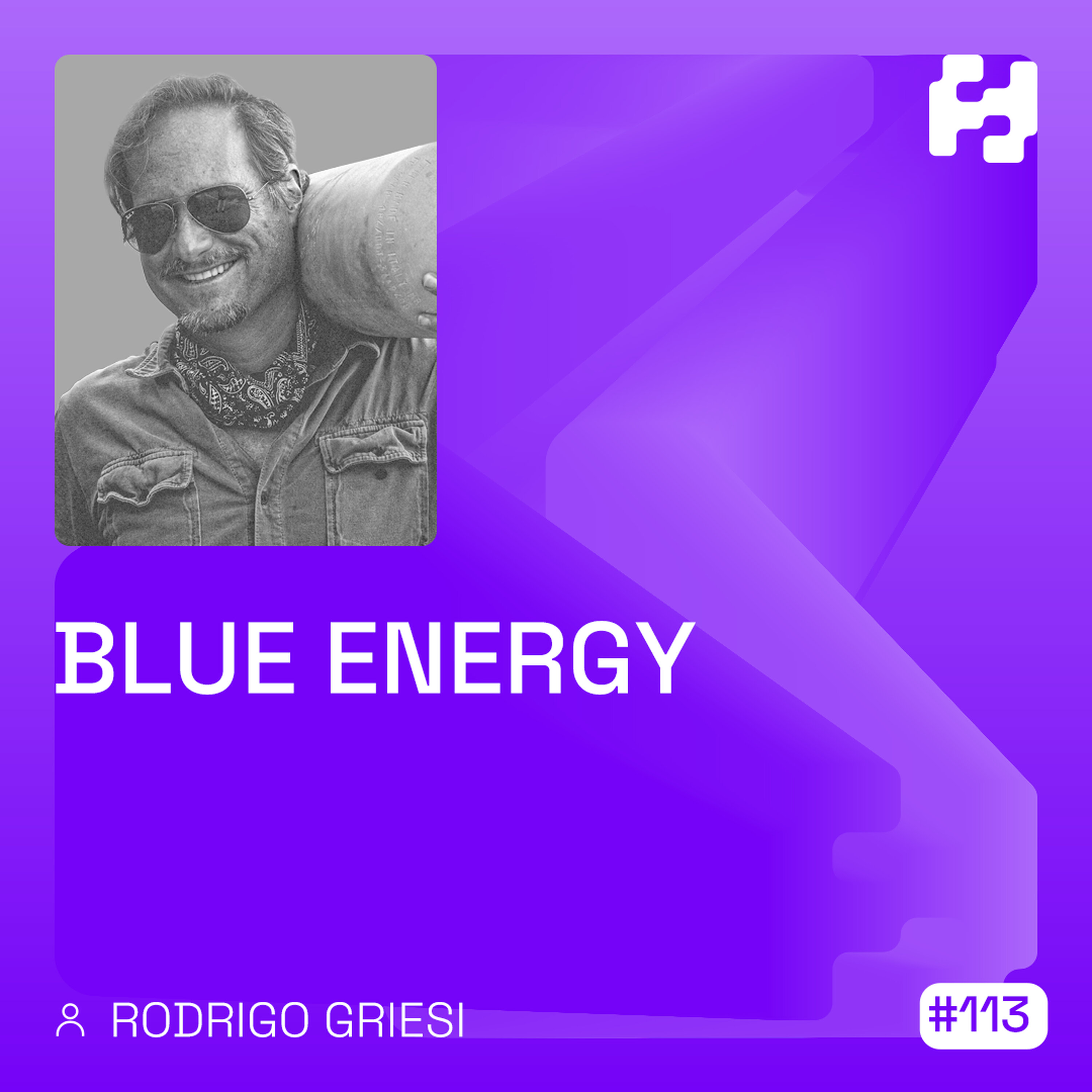 #113 - Blue Energy (Rodrigo Griesi) #113 - Blue Energy (Rodrigo Griesi)