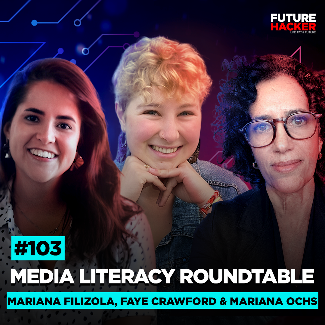 #103 - Media Literacy Roundtable (Mariana Filizola, Faye Crawford & Mariana Ochs)
