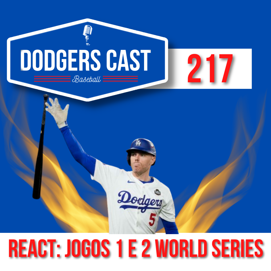 DODGERS CAST – EP 217 – REACT: JOGOS 1 E 2 WORLD SERIES 2024