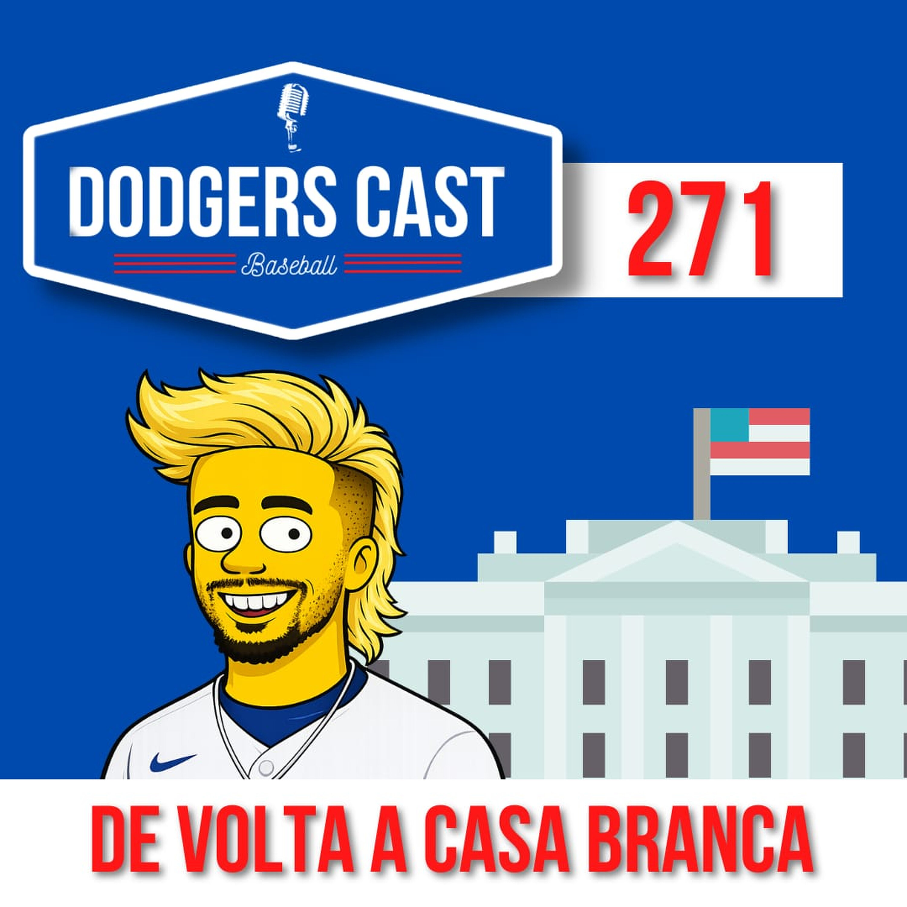 DODGERS CAST – EP 271 – OS DODGERS VOLTAM A CASA BRANCA!