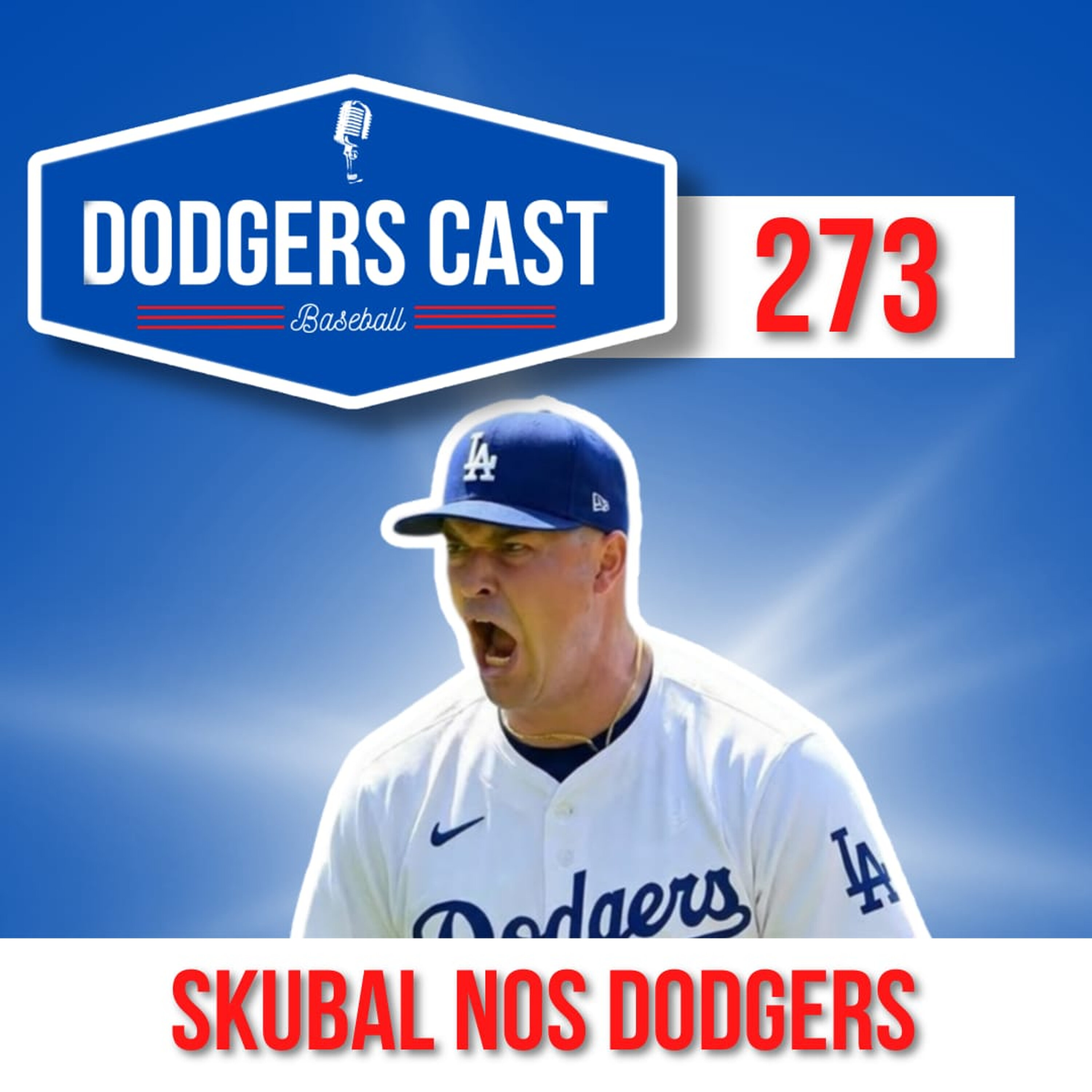 DODGERS CAST – EP 273 – TARIK SKUBAL NOS DODGERS
